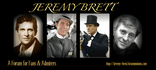 JEREMY BRETT - A Forum for Fans & Admirers